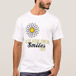 Seien Sie der Grund, warum heute jemand lächelt Ki T-Shirt