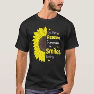 Seien Sie der Grund, warum heute jemand lächelt So T-Shirt
