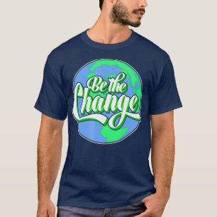 Seien Sie der Klimawandel Planet Erde Klimaschutz T-Shirt