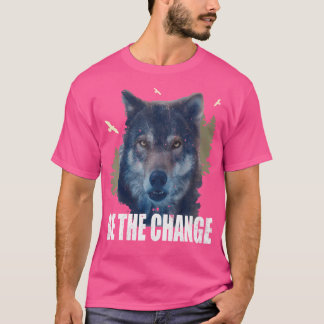Seien Sie der Wechsel der Natur Liebhaber Wanderwa T-Shirt
