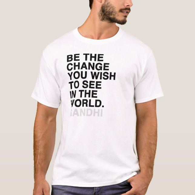 seien Sie die Änderung, die Sie in der Welt sehen T-Shirt (Vorderseite)