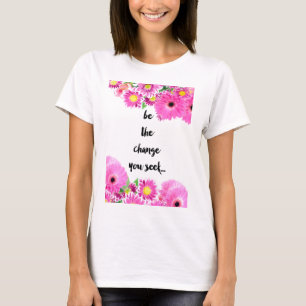 Seien Sie die Änderung, die Sie suchen T-Shirt