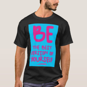 SEIEN SIE DIE BESTE VERSION IHRES EIGENEN, inspiri T-Shirt
