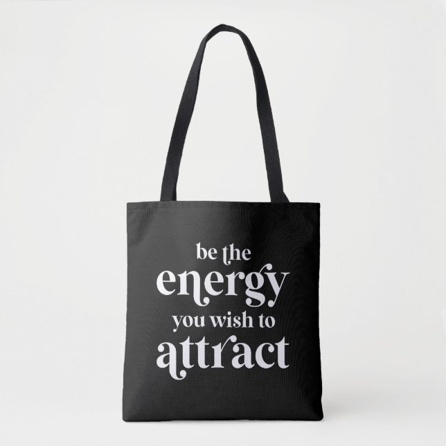 Seien Sie die Energie, die Sie anziehen möchten Tasche (Vorderseite)