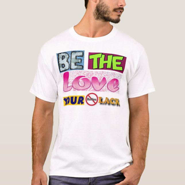 Seien Sie die Liebe, in der Ihre Bullen fehlen T-Shirt (Vorderseite)