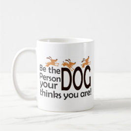 Seien Sie die Person, die Ihr Hund denkt, dass Sie Kaffeetasse