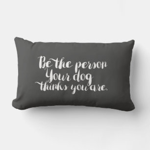 Seien Sie die Person, die Ihr Hund denkt, dass Sie Lendenkissen