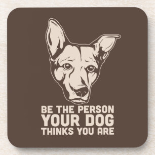 seien Sie die Person, die Ihr Hund denkt, dass Sie Untersetzer