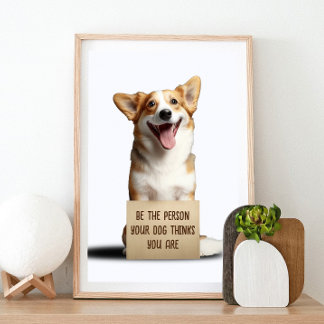 Seien Sie die Person, die Ihr Hund denkt, Sie sind Poster