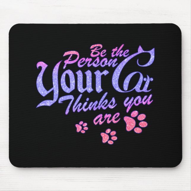 Seien Sie die Person, die Ihre Katze für Sie hält Mousepad (Vorne)