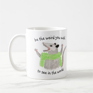 Seien Sie die seltsame, die Sie in der Welt Opossu Kaffeetasse