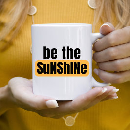 Seien Sie die Sonnenschein-Tasse Kaffeetasse