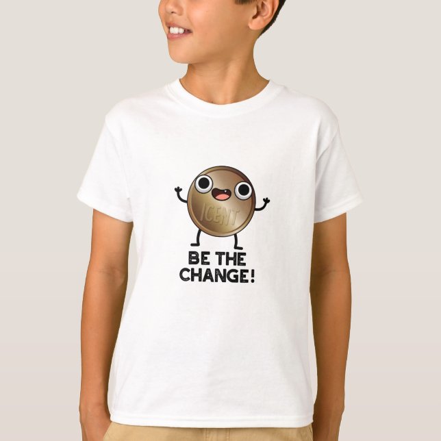 Seien Sie die Veränderung der positiven Münzpuppe T-Shirt (Vorderseite)
