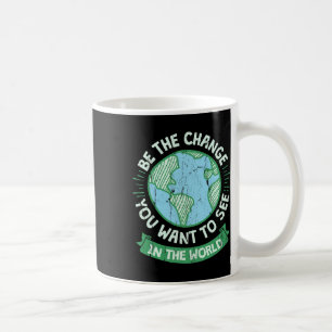 Seien Sie die Veränderung, die Sie Gewollt haben,  Kaffeetasse