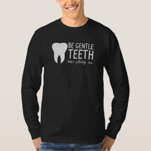 Seien Sie die Zähne haben auch für einen Zahnarzt T-Shirt