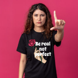 Seien Sie echt nicht perfekt inspirierend Zitat Vi T-Shirt