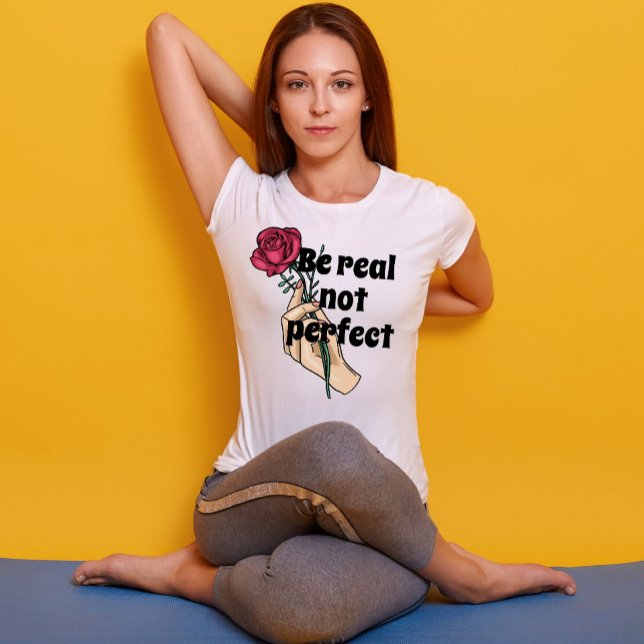 Seien Sie echt nicht perfekt inspirierend Zitat Vi T-Shirt (Von Creator hochgeladen)