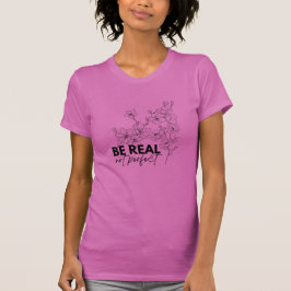 Seien Sie echtes T-Shirt