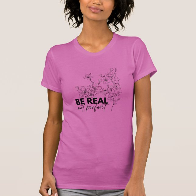 Seien Sie echtes T-Shirt (Vorderseite)