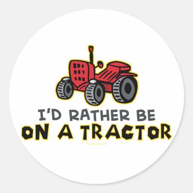Seien Sie eher auf einem Traktor. Runder Aufkleber (Vorderseite)