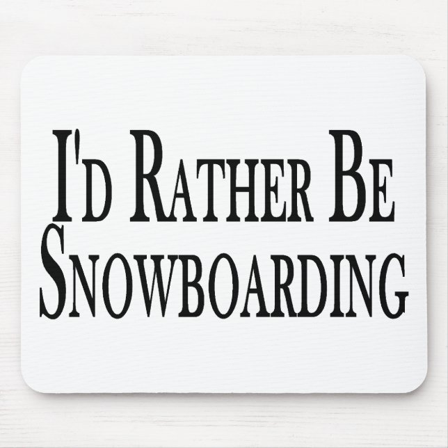 Seien Sie eher Snowboarding Mousepad (Vorne)