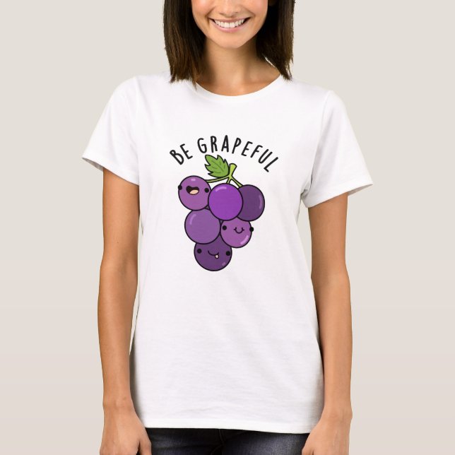 Seien Sie ehrfürchtig positiv Traubenpun T-Shirt (Vorderseite)
