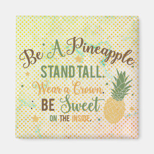 Seien Sie ein Ananas-inspirierendes Zitat Magnet