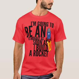 Seien Sie ein Astronaut, sobald ich ein Raketentsc T-Shirt