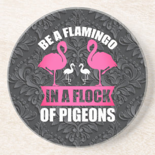Seien Sie ein Flamingo in einer Flock von Tauben-1 Getränkeuntersetzer