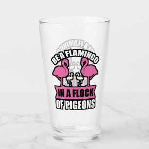 Seien Sie ein Flamingo in einer Flock von Tauben-1 Glas