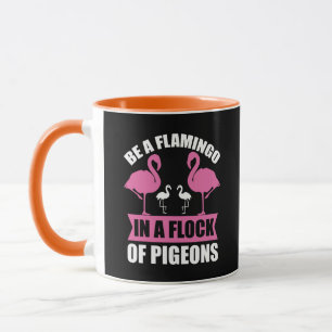 Seien Sie ein Flamingo in einer Flock von Tauben-1 Tasse