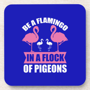 Seien Sie ein Flamingo in einer Flock von Tauben Getränkeuntersetzer