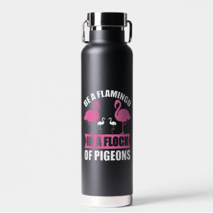 Seien Sie ein Flamingo in einer Schar von Tauben Trinkflasche