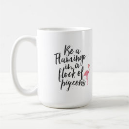 Seien Sie ein Flamingo - Inspirational Tasse