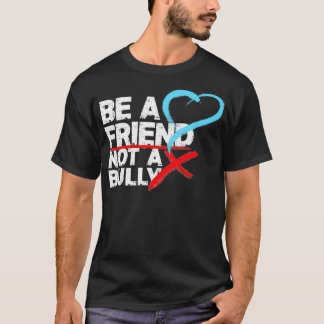 Seien Sie ein Freund, kein Bully-Anti-Mobbing-Stop T-Shirt