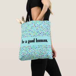 Seien Sie ein guter Mensch - Aqua-Dreieck-Hintergr Tasche