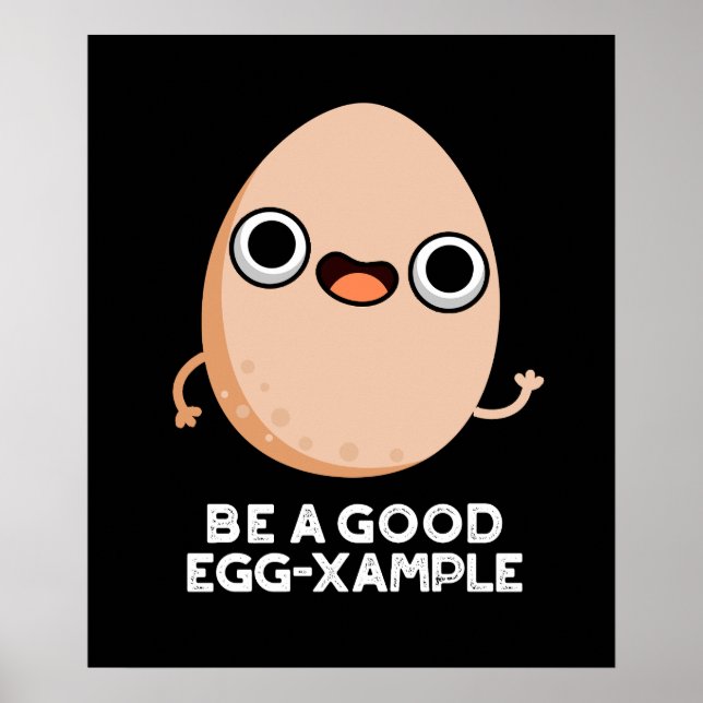 Seien Sie ein gutes Ei-Beispiel Funny Egg Pun Dark Poster (Vorne)