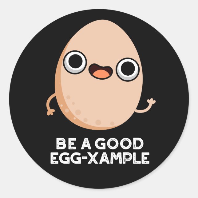 Seien Sie ein gutes Ei-Beispiel Funny Egg Pun Dark Runder Aufkleber (Vorderseite)