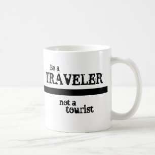 Seien Sie ein Reisender und keine touristische Tas Kaffeetasse