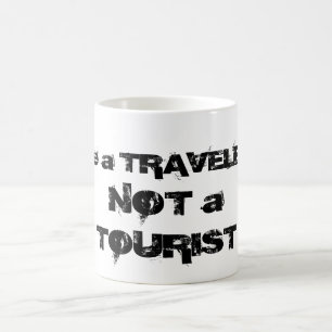 Seien Sie ein Reisender und keine touristische Tas Kaffeetasse