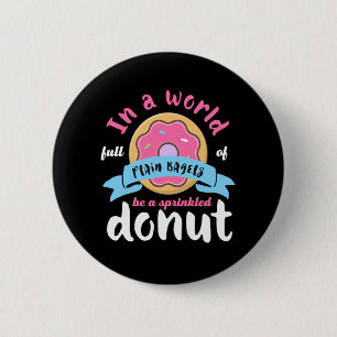 Seien Sie ein Sprinkler Donut Funny Inspiration Zi Button