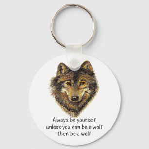 Seien Sie ein Wolfspass Inspiration Wolf Zitat Schlüsselanhänger
