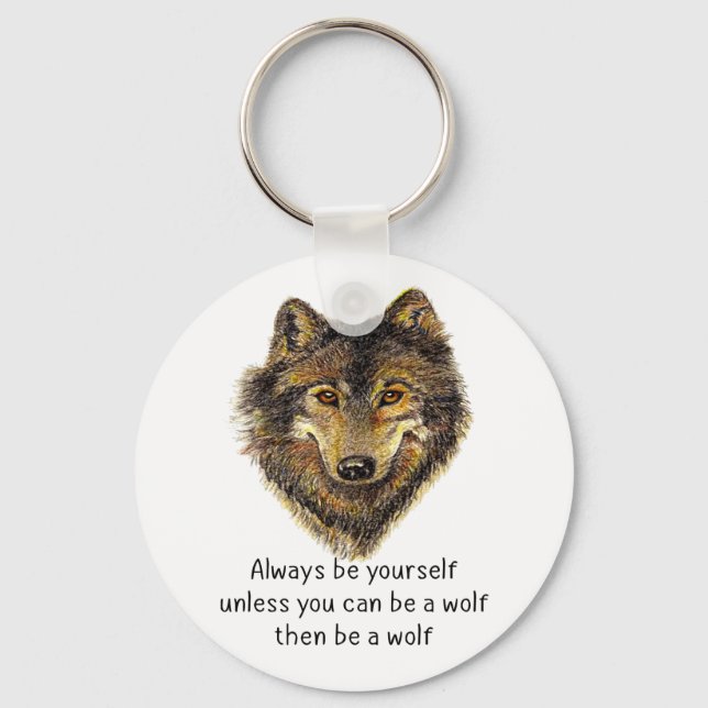 Seien Sie ein Wolfspass Inspiration Wolf Zitat Schlüsselanhänger (Vorderseite)