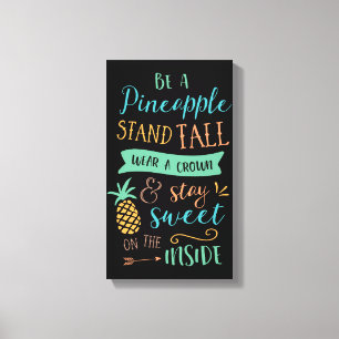 Seien Sie eine Ananas-Zitat-Inspirational Leinwand