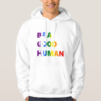 Seien Sie eine gute Kunst des menschlichen Stolzes Hoodie