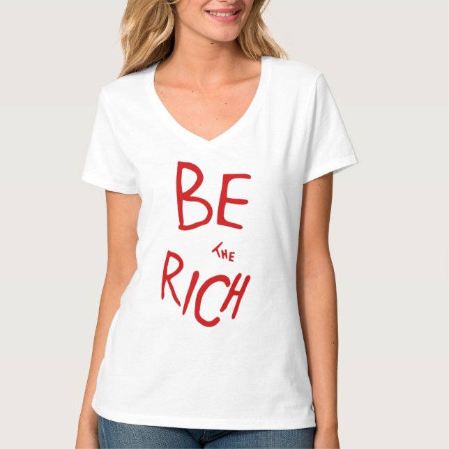 Seien Sie eine politische Aussage im reichen Stil  T-Shirt (Vorderseite)