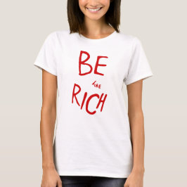 Seien Sie eine politische Aussage im reichen Stil T-Shirt