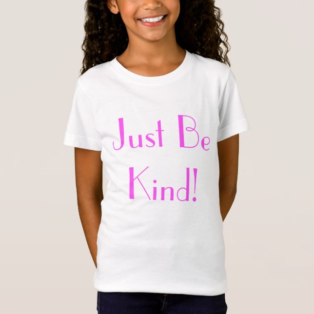 Seien Sie einfach nettes Mädchen-Shirt T-Shirt (Vorderseite)