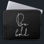 Seien Sie fett weißer Schriftart Laptopschutzhülle<br><div class="desc">Seien Sie kühn: Fürchten Sie sich nicht,  kühne und mutige,  einfache Lebensberatung für dieses minimalistische Design zu geben.</div>