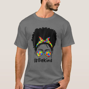 Seien Sie freundlich Autismus Bewusstsein Messy Bu T-Shirt